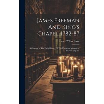 James Freeman And King’s Chapel, 1782-87