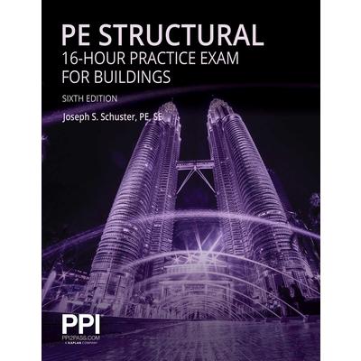 Ppi Pe Structural 16-Hour Practice Exam for Buildings, 6th Edition - Practice Exam with Full Solutions for the Ncees Pe Structural Engineering (Se) Exam