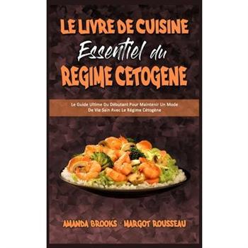 Le Livre De Cuisine Essentiel Du R矇gime C矇tog癡ne