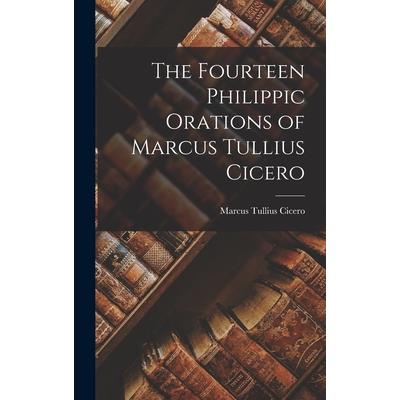 The Fourteen Philippic Orations of Marcus Tullius Cicero