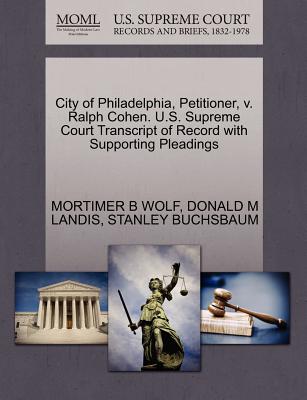 City of Philadelphia, Petitioner, V. Ralph Cohen. U.S. Supreme Court Transcript of Record with Supporting Pleadings