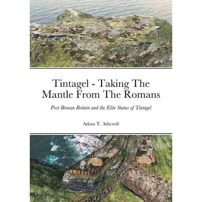 Tintagel - Taking The Mantle From The Romans