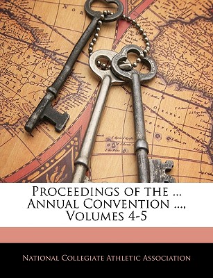 Proceedings of the ... Annual Convention ..., Volumes 4-5 | 拾書所