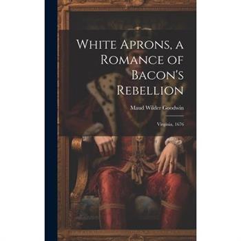 White Aprons, a Romance of Bacon’s Rebellion