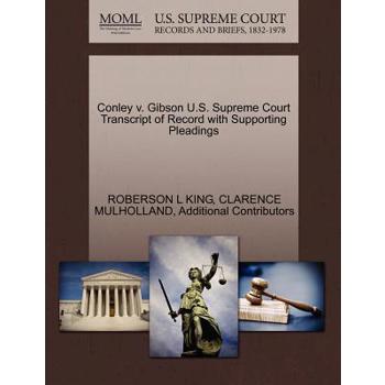 Conley V. Gibson U.S. Supreme Court Transcript of Record with Supporting Pleadings