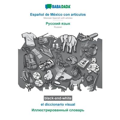 BABADADA black-and-white, Espa簽ol de M矇xico con articulos - Russian (in cyrillic script), el diccionario visual - visual dictionary (in cyrillic script)