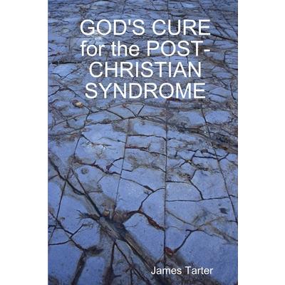 GOD’S CURE for the POST-CHRISTIAN SYNDROME