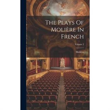 The Plays Of Moli癡re In French; Volume 2