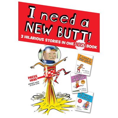 I Need a New Butt!, I Broke My Butt!, My Butt Is So Noisy!