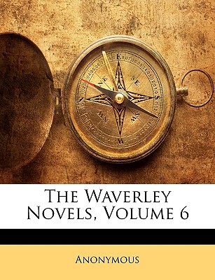 The Waverley Novels, Volume 6 | 拾書所