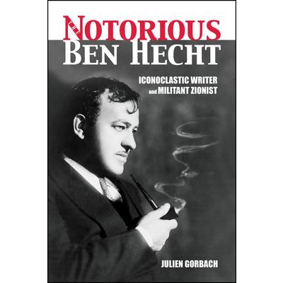 The Notorious Ben Hecht