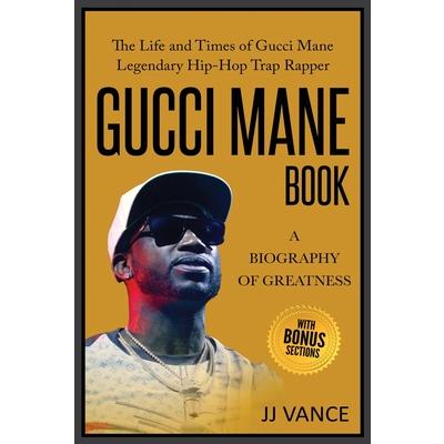 Gucci Mane Book - A Biography of Greatness