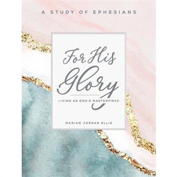 For His Glory - Women’s Bible Study Participant Workbook