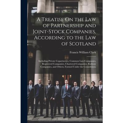 A Treatise On the Law of Partnership and Joint-Stock Companies, According to the Law of Scotland | 拾書所