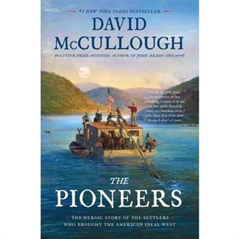 The PioneersThePioneersThe Heroic Story of the Settlers Who Brought the American Ideal Wes