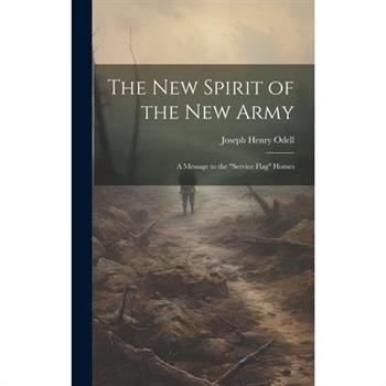 The new Spirit of the new Army; a Message to the service Flag Homes