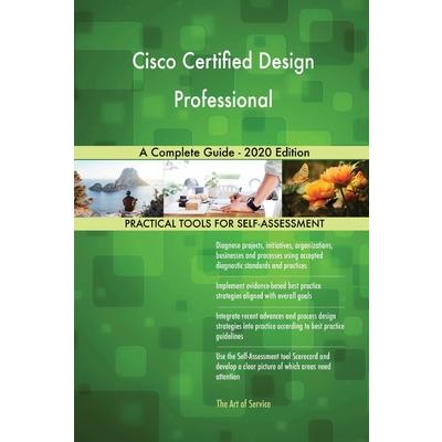 Cisco Certified Design Professional A Complete Guide - 2020 Edition
