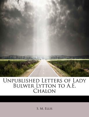 Unpublished Letters of Lady Bulwer Lytton to A.E. Chalon