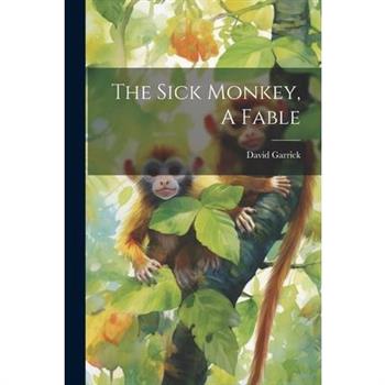 The Sick Monkey, A Fable