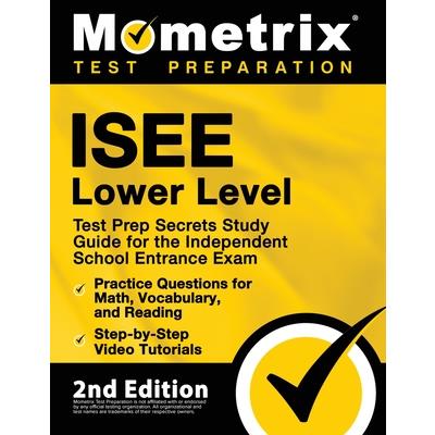 ISEE Lower Level Test Prep Secrets Study Guide for the Independent School Entrance Exam, Practice Questions for Math, Vocabulary, and Reading, Step-By-Step Video Tutorials | 拾書所