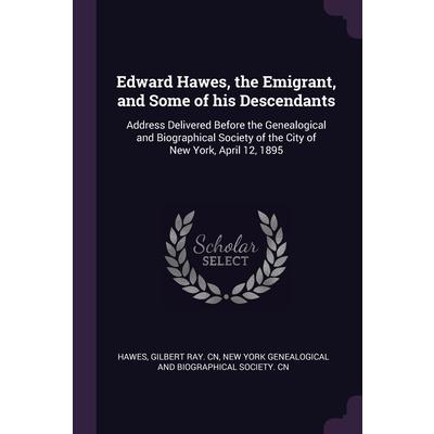 Edward Hawes, the Emigrant, and Some of his Descendants
