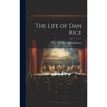 The Life of Dan Rice