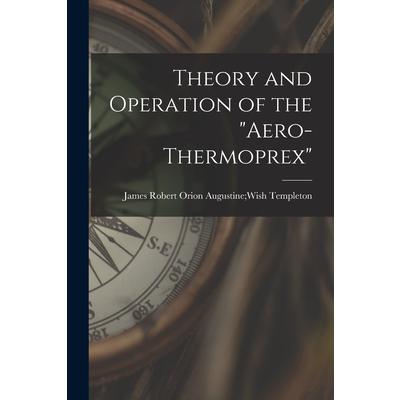 Theory and Operation of the Aero-Thermoprex