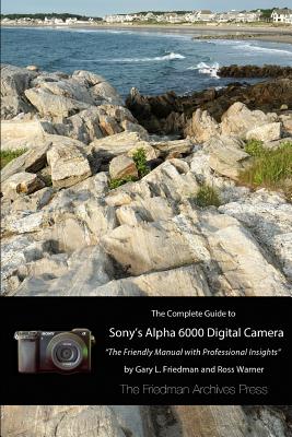 The Complete Guide to Sony’s A6000 Camera (B&W edition)