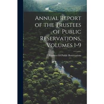 Annual Report of the Trustees of Public Reservations, Volumes 1-9