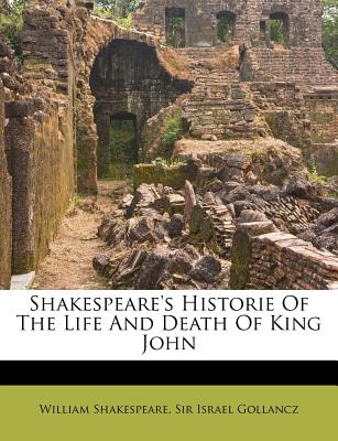 Shakespeare’s Historie of the Life and Death of King John