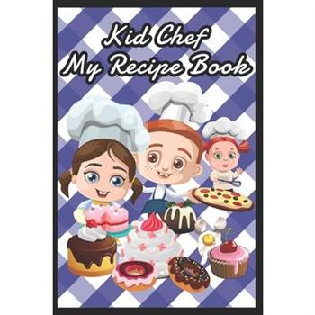 Kid Chef My Blueberry Recipe Book To Write in For Children - Kids Make My Own Cookbook Rec