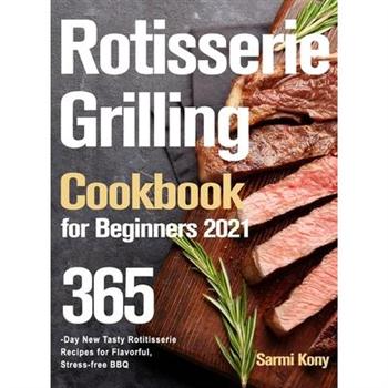 Rotisserie Grilling Cookbook for Beginners 2021