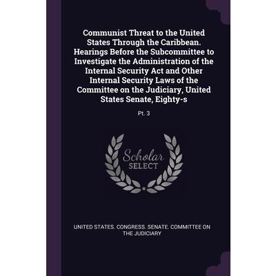 Communist Threat to the United States Through the Caribbean. Hearings Before the Subcommittee to Investigate the Administration of the Internal Security Act and Other Internal Security Laws of the Com