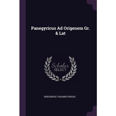 Panegyricus Ad Origenem Gr. & Lat