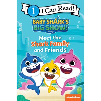 Baby Shark’s Big Show!: Meet the Shark Family and Friends