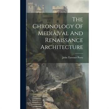 The Chronology Of Medi瓊]val And Renaissance Architecture