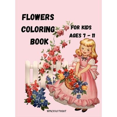 Flowers Coloring Book for Kids Ages 7 - 11