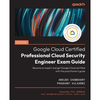 Official Google Cloud Certified Professional Cloud Security Engineer Exam Guide | 拾書所