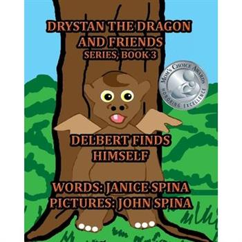 Drystan the Dragon and Friends Series, Book 3Delbert Finds Himself