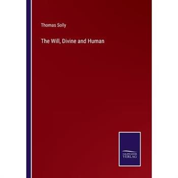 The Will, Divine and Human