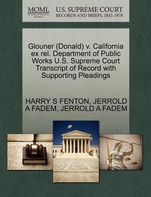 Glouner (Donald) V. California Ex Rel. Department of Public Works U.S. Supreme Court Transcript of Record with Supporting Pleadings
