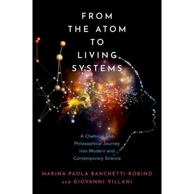 From the Atom to Living Systems