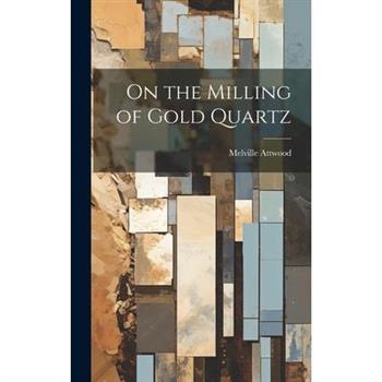 On the Milling of Gold Quartz
