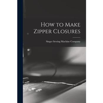 How to Make Zipper Closures