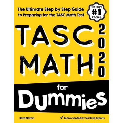 TASC Math for DummiesThe Ultimate Step by Step Guide to Preparing for the TASC Math Test | 拾書所