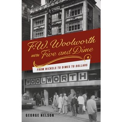 F. W. Woolworth and the Five and Dime