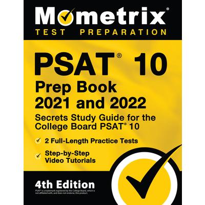PSAT 10 Prep Book 2021 and 2022 - Secrets Study Guide for the College Board PSAT 10, 2 Full-Length Practice Tests, Step-by-Step Video Tutorials