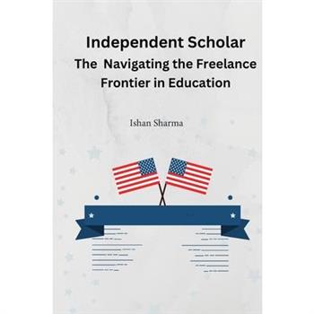 The Independent Scholar Navigating the Freelance Frontier in Education