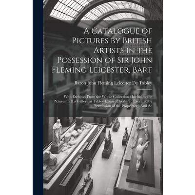 A Catalogue of Pictures by British Artists in the Possession of Sir John Fleming Leicester, Bart | 拾書所