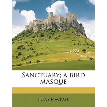 Sanctuary; A Bird Masque